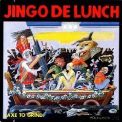Jingo De Lunch : Axe to Grind